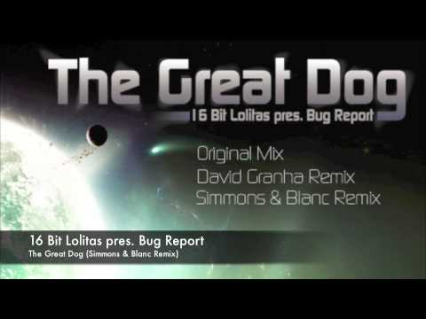 16 Bit Lolitas pres. Bug Report - The Great Dog (Simmons & Blanc Remix)