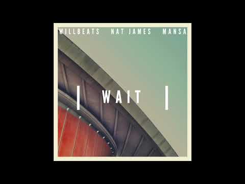 WAIT (Ft. Nat James & Mansa)