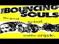 The Bouncing Souls - Lay'em Down And Smack'em Yack'em - SEX BEFORE SUICIDE The Bouncing Souls - Lay'em Down And Smack'em Yack'em