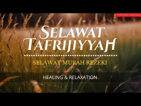 SELAWAT TAFRIJIYYAH MERDU,SELAWAT MURAH REZEKI, TENANGKAN HATI DAN PIKIRAN