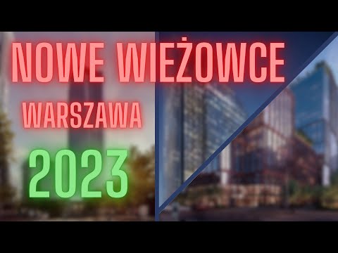 Nowe wieżowce w Warszawie - jakie są plany na 2023 rok? | Warszawa wieżowce
