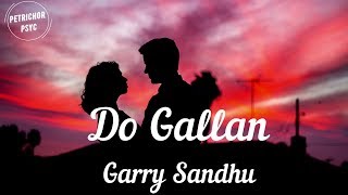Garry Sandhu - Do Gallan: Let&#39;s Talk (Lyrics) HD
