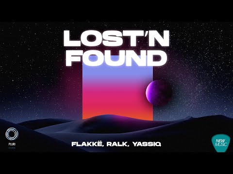 Flakkë, Ralk, YASSIQ - Lost `N Found - (Official Lyric)