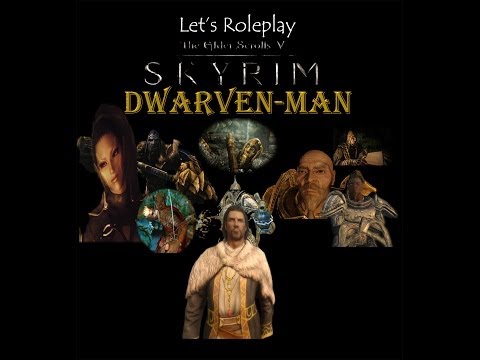 Let's Roleplay Skyrim - Dwarven-Man Season 1 Episode 1