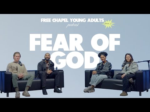 Free Chapel Young Adults Podcast | Ep 5: Fear of God