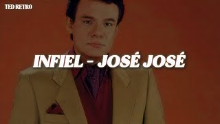 José José - Infiel (Letra/Lyrics)