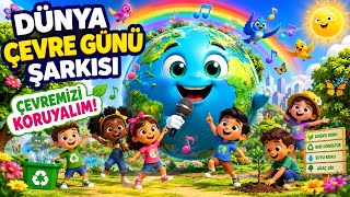 🌍 Dünya Çevre Günü Şarkısı ♻️ | Çevremizi Koruyalım | Eğitici Çocuk Şa