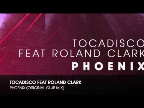 Tocadisco vs Roland Clark   Phoenix Original Club Mix