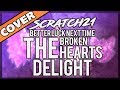 Scratch21 - The Broken Heart's Delight [Better Luck Next Time Cover]