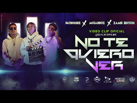 NO TE QUIERO VER 🍫 - Mcgarroz ft Zambi ft Patrickriz (VIDEO OFICIAL) - EL FLACO FILMS