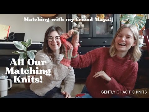 Matching with Maya! All Our Matching Knits - Gently Chaotic Knits