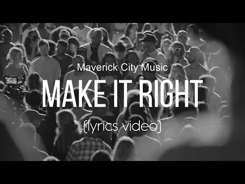 Make It Right - Maverick City Music (Lyrics Video)