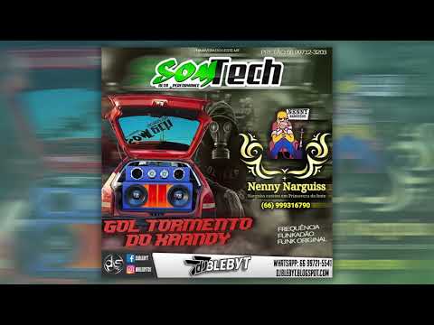 GOL TORMENTO DO XAANDY & NENNY NARGUISS +UMA FORÇA_ SOM TECH [Prod&Mix. DJ BLEBYT]