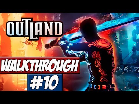 Outland - Walkthrough Ep.10 w/Angel - I Need Fast Reactions!