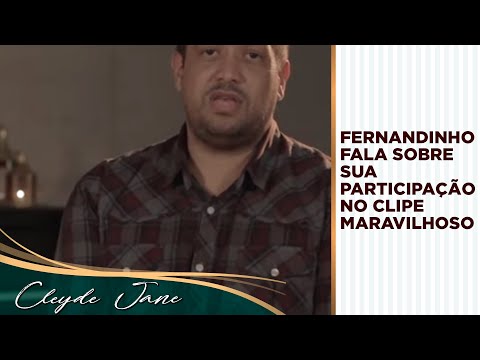 "Maravilhoso" Fernandinho fala sobre sua participação no clipe da canção de Cleyde Jane