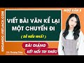Viết bài văn kể lại một chuyến đi (tham quan một di tích lịch sử, văn hoá)