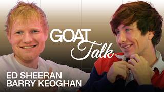 Ed Sheeran & Barry Keoghan Debate the Best & Worst Things Ever | GOAT Talk