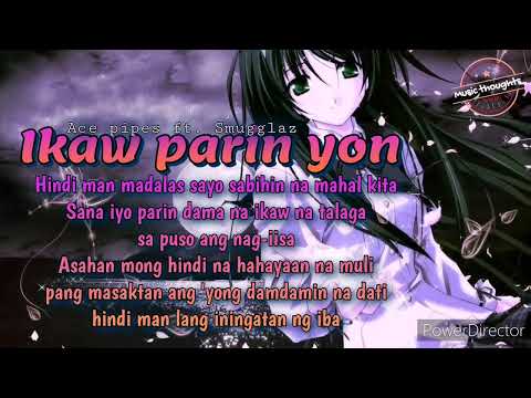 IKAW PARIN YON by: Ace pipes ft. Smugglaz || song lyrics