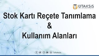Stok Kartı Reçete Tanımlama ve Kullanım Alanları