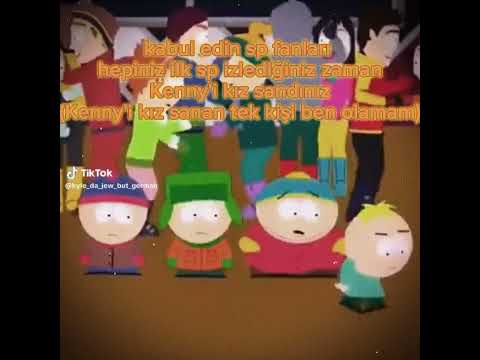 kabul edin olm tek Kenny'i kız sanan kisi ben olamam