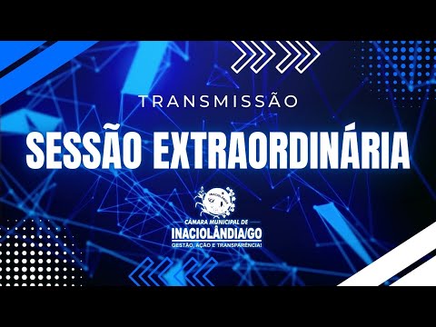 13ª SESSÃO EXTRAORDINARIA | CÂMARA MUNICIPAL DE INACIOLÂNDIA-GO | 25/05/2026
