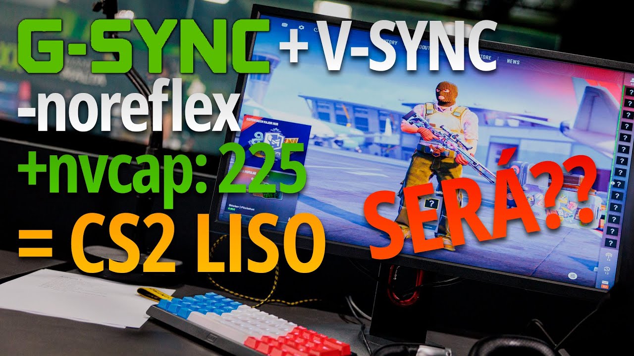 Gsync Vsync -noeflex Qual a melhor configuração para deixar o CS2 LISO Fluído e Responsivo