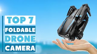 7 Best Foldable Drone Cameras 2025 | Compact, Powerful & Worth Every Penny!