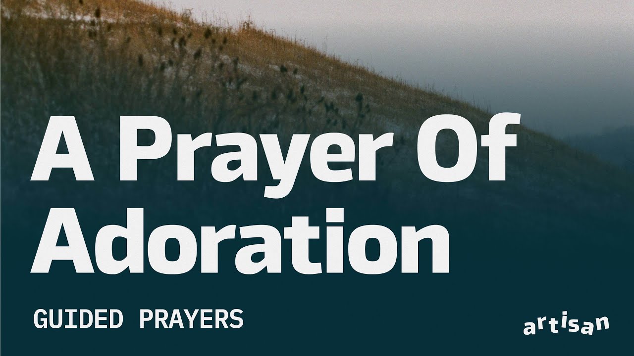 Guided Prayers: A Prayer Of Adoration