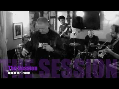 Lookin' For Trouble - The Session