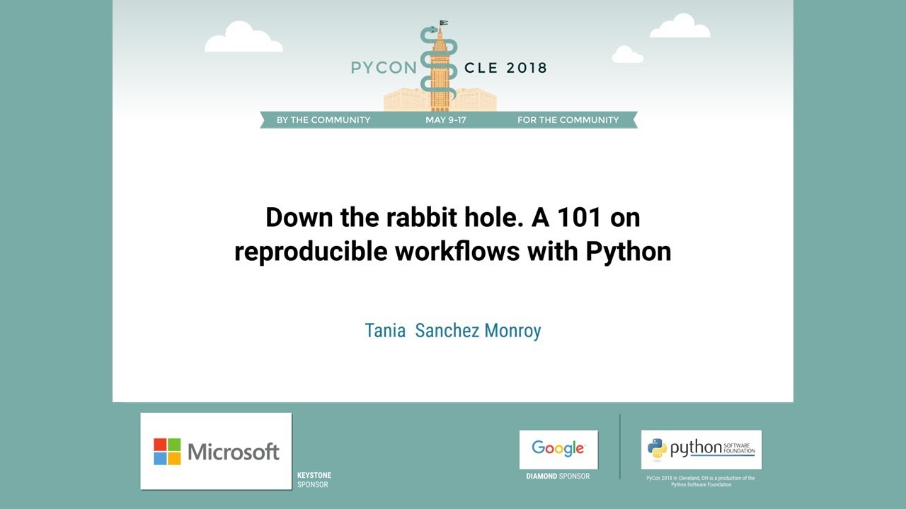 Tania  Sanchez Monroy - Down the rabbit hole. A 101 on reproducible workflows with Python