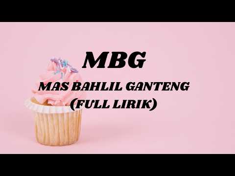 MBG - HANDSOME MAS BAHLIL (FULL LYRICS - ORIGINAL)
