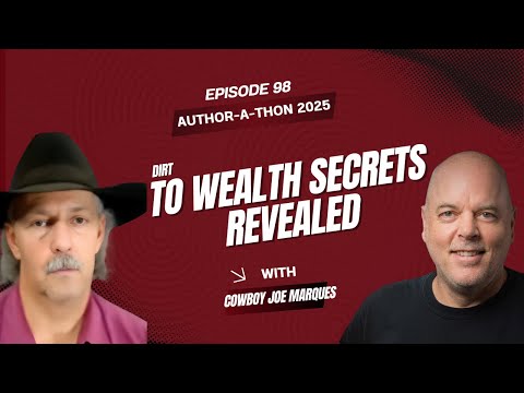 Cowboy Wit & Dirt to Wealth | Author‑a‑Thon | Ep. 98