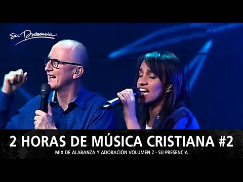 2 Horas de Música Cristiana de Alabanza y Adoración | Su Presencia - Mix Musical 2