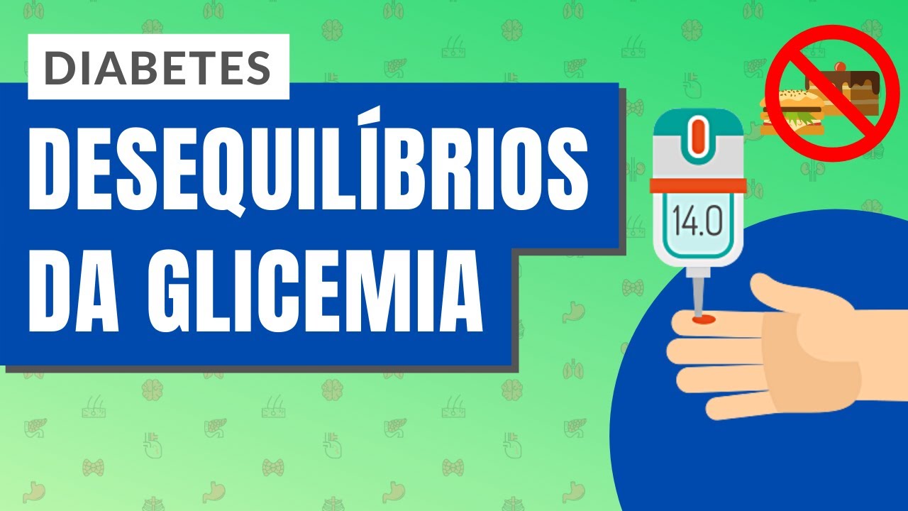 DIABETES I PARTE 1: Desequilíbrios da glicemia