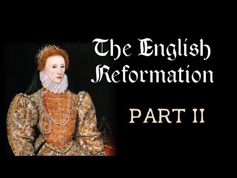 , title : 'The English Reformation (Part II: Edward VI, Bloody Mary, Elizabeth I)'