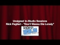 Unsigned In-Studio Session: Nick Pagliari - "Don't Wanna Die Lonely"