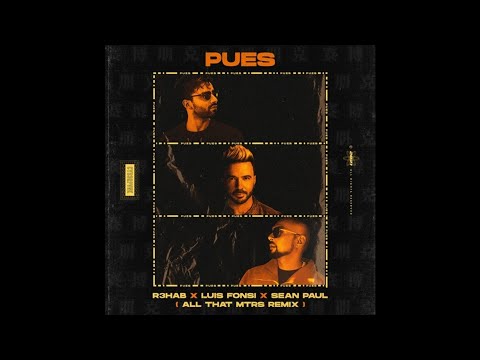 R3HAB feat. Sean Paul & Luis Fonsi - Pues (All That MTRS Extended Remix)