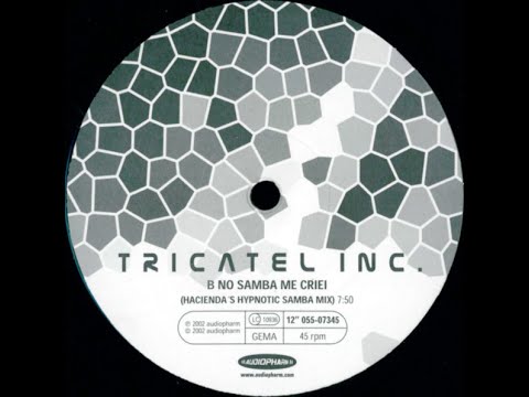Tricatel Inc. – No Samba Me Criei (Hacienda's Hypnotic Samba Remix) (2002)