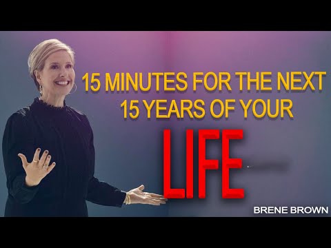 15 Minutes for the NEXT 15 Years of Your LIFE | Brene Brown Motivational Speech