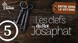 Les clefs du Roi Josaphat #5 - La louange nous fait saisir la victoire !