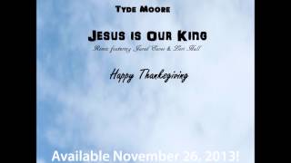 Jesus Is Our King (Remix) [feat. Jared Eaves &amp; Lori Hall] - Tyde Moore