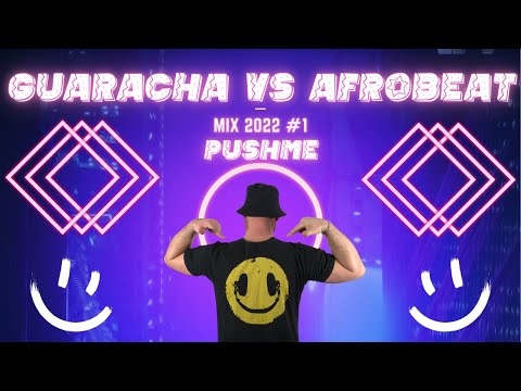 Guaracha Vs Afrobeat Mix 2022 #1 by PushMe