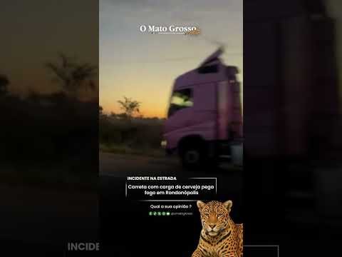 Carreta com carga de cerveja pega fogo em Rondonópolis
