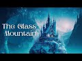 Classic Fairytale Story For Sleep The Glass Mountain Fairytale Bedtime Story