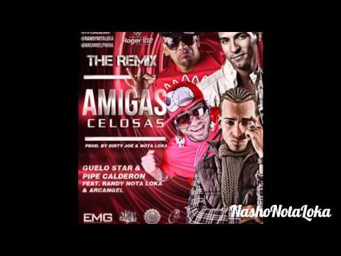 Amigas Celosas Remix (Original HD) Randy Nota Loka ft Arcangel, Pipe Calderon & Guelo Star