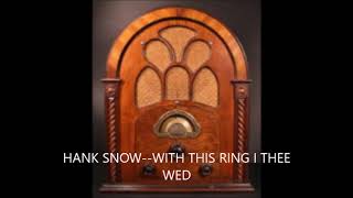 HANK SNOW  WITH THIS RING I THEE WED