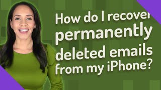 How do I recover permanently deleted emails from my iPhone?