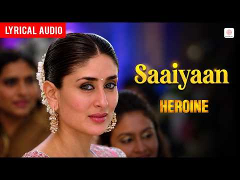 Saaiyaan -  Lyrical Audio | Kareena Kapoor | Rahat Fateh Ali Khan | Salim-Sulaiman | Heroine — Heroine