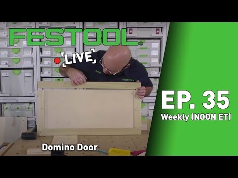 Festool Live Episode 35 - Domino Door