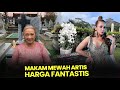 KEMEWAHAN SETELAH MATI 8 MAKAM SUPER MEWAH MILIK PARA ARTIS INDONESIA HARGANYA PULUHAN MILIAR
